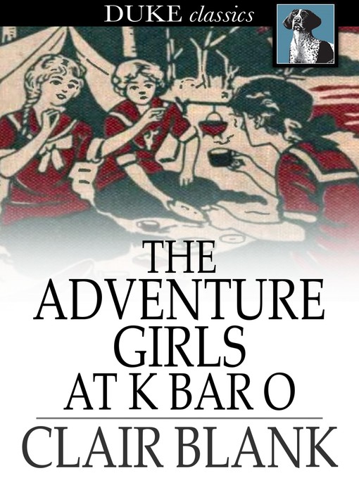 Title details for The Adventure Girls at K Bar O by Clair Blank - Available